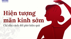 Hiện tượng mãn kinh sớm: Chỉ dẫn cách đối phó hiệu quả