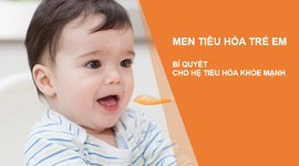 Men tiêu hóa cho trẻ: Bí quyết hỗ trợ hệ tiêu hóa khỏe mạnh