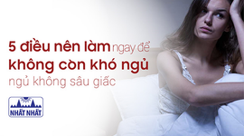 5 điều nên làm ngay để không còn khó ngủ, ngủ không sâu giấc