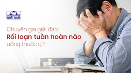 Chuyên gia giải đáp “Rối loạn tuần hoàn não uống thuốc gì?”