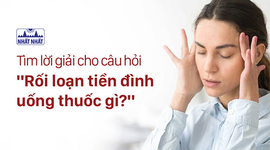 Tìm lời giải cho câu hỏi “Rối loạn tiền đình uống thuốc gì?”