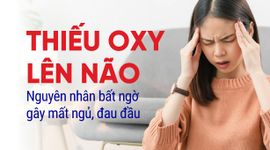 Thiếu oxy lên não – Nguyên nhân bất ngờ gây mất ngủ, đau đầu