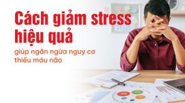 Cách giảm stress hiệu quả giúp ngăn ngừa nguy cơ thiếu máu não