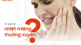 Vì sao bị nhiệt miệng thường xuyên và cách điều trị dứt điểm
