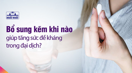Bổ sung kẽm khi nào giúp tăng sức đề kháng trong đại dịch?