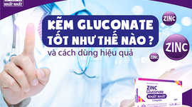 Kẽm gluconate tốt như thế nào và cách dùng hiệu quả?