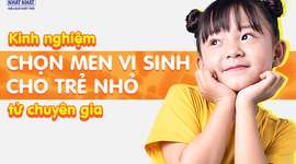 Kinh nghiệm chọn men vi sinh cho trẻ nhỏ từ chuyên gia