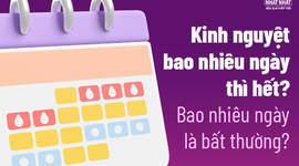Kinh nguyệt bao nhiêu ngày thì hết? Bao nhiêu ngày là bất thường?