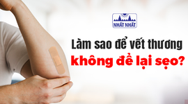 Làm sao để vết thương không để lại sẹo?