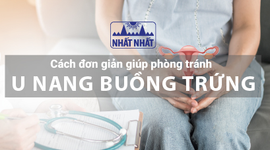 Các cách đơn giản giúp chị em phòng tránh u nang buồng trứng