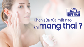 Chọn sữa rửa mặt nào khi mang thai?