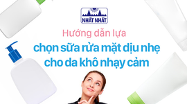 Hướng dẫn lựa chọn sữa rửa mặt dịu nhẹ cho da khô nhạy cảm