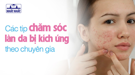 Lưu ngay các tip chăm sóc làn da bị kích ứng theo chuyên gia
