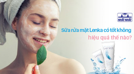 Sữa rửa mặt Lenka có tốt không, hiệu quả thế nào?