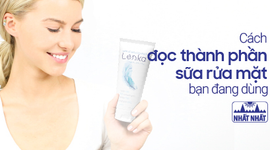 Cách đọc bảng thành phần sữa rửa mặt bạn đang dùng