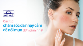 Những cách đơn giản nhất để chăm sóc da nhạy cảm dễ nổi mụn