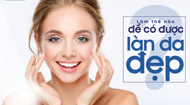 Thông tin tổng quan về làn da: Làm thế nào để có được làn da đẹp?