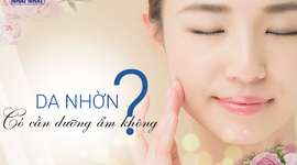 Da nhờn có cần dưỡng ẩm không?