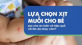 Lựa chọn xịt muỗi cho bé sao cho an toàn và hiệu quả với làn da?