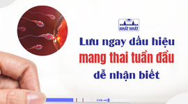 Lưu ngay những dấu hiệu mang thai tuần đầu dễ nhận biết