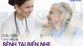 Dấu hiệu và cách điều trị bệnh tai biến nhẹ không nên bỏ qua