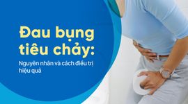 Đau bụng tiêu chảy: Nguyên nhân và cách điều trị hiệu quả