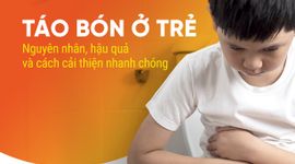 Táo bón ở trẻ: Nguyên nhân, hậu quả và cách cải thiện nhanh chóng