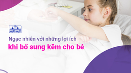 Ngạc nhiên với những lợi ích khi bổ sung kẽm cho bé