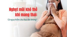 Nghẹt mũi khó thở khi mang thai: Có nguy hiểm cho thai nhi không?