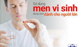 Sử dụng men vi sinh đúng cách dành cho người lớn