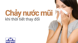 Hay bị chảy nước mũi khi thời tiết thay đổi: Phòng ngừa thế nào?