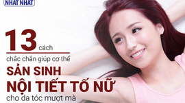 13 cách chắc chắn giúp cơ thể sản sinh nội tiết tố nữ cho da tóc ĐẸP