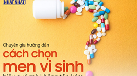 Chuyên gia hướng dẫn cách chọn men vi sinh hiệu quả mà không tốn kém
