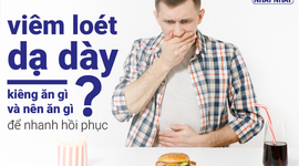 Viêm loét dạ dày kiêng ăn gì và nên ăn gì để nhanh hồi phục?