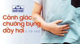 Cảnh giác với chướng bụng đầy hơi ở trẻ nhỏ