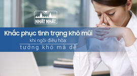 Khắc phục tình trạng khô mũi khi ngồi điều hòa: tưởng khó mà dễ 