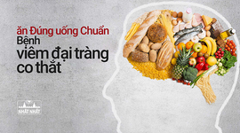 Chế độ ăn uống Đúng và Chuẩn cho người bị viêm đại tràng co thắt