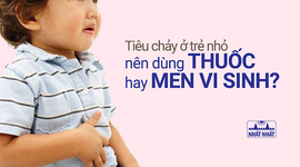 Tiêu chảy ở trẻ nhỏ nên dùng thuốc hay men vi sinh?