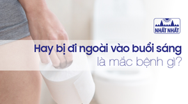 Hay bị đi ngoài vào buổi sáng là mắc bệnh gì?