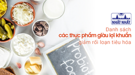 Danh sách các thực phẩm giàu lợi khuẩn, giảm rối loạn tiêu hóa