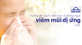 Hướng dẫn cách chăm sóc và phòng ngừa viêm mũi dị ứng ở trẻ