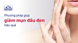 Phương pháp giúp giảm mụn đầu đen hiệu quả cho da căng mịn