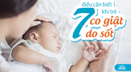 7 Điều cần biết khi trẻ sốt cao co giật