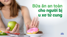 U xơ tử cung nên ăn gì và kiêng gì để chặn đứng u phát triển?