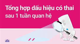 Tổng hợp dấu hiệu có thai sau 1 tuần quan hệ