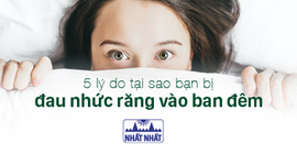 5 lý do tại sao bạn bị đau nhức răng vào ban đêm