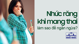 Nhức răng khi mang thai – làm sao để ngăn ngừa?