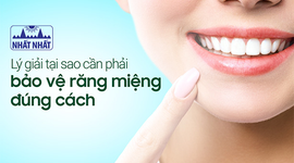 Lý giải tại sao cần phải bảo vệ răng miệng đúng cách