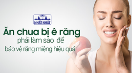 Ăn chua bị ê răng phải làm sao để bảo vệ răng miệng hiệu quả?