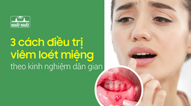 Mách nhỏ 3 cách điều trị viêm loét miệng theo kinh nghiệm dân gian